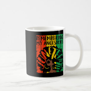 Juneteenth Remembering My Ancestors Black Freedom  Coffee Mug