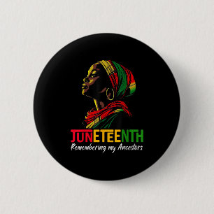 Juneteenth Remembering My Ancestors Black Girls Af Button