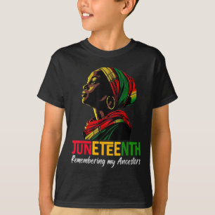 Juneteenth Remembering My Ancestors Black Girls Af T-Shirt
