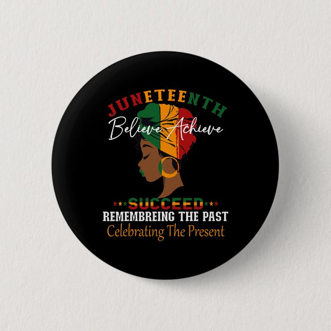 Juneteenth Remembering The Past Celebrating The Pr Button (Front)