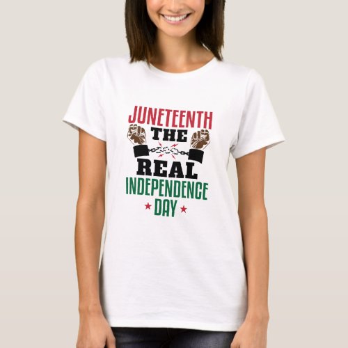 Juneteenth The Real Independence Day T_Shirt