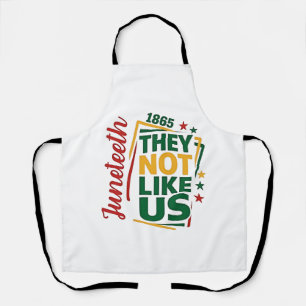 Juneteenth They Not Like Us 1865 Black History Apron