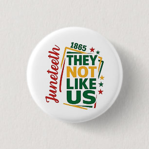 Juneteenth They Not Like Us 1865 Black History  Button