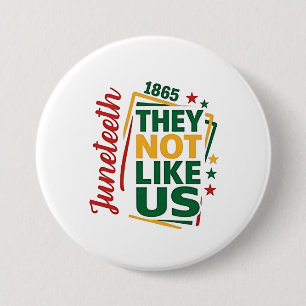 Juneteenth They Not Like Us 1865 Black History Button
