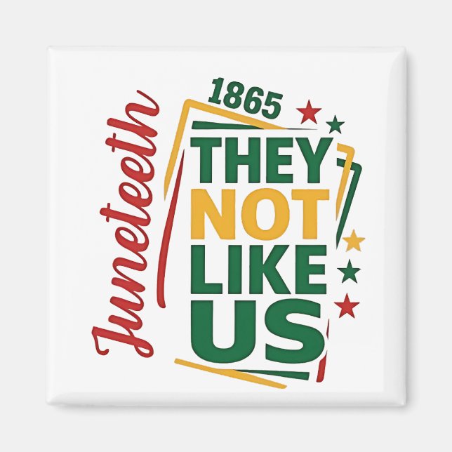 Juneteenth They Not Like Us 1865 Black History  Magnet (Front)