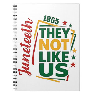Juneteenth They Not Like Us 1865 Black History  Notebook
