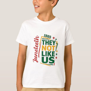 Juneteenth They Not Like Us 1865 Black History T-Shirt