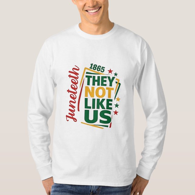 Juneteenth They Not Like Us 1865 Black History  T-Shirt (Front)