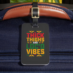 Juneteenth Thick Locd Vibes African American Luggage Tag