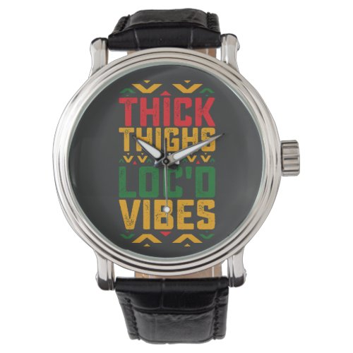 Juneteenth Thick Locd Vibes African American Watch