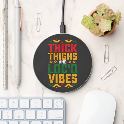 Juneteenth Thick Locd Vibes African American Wireless Charger