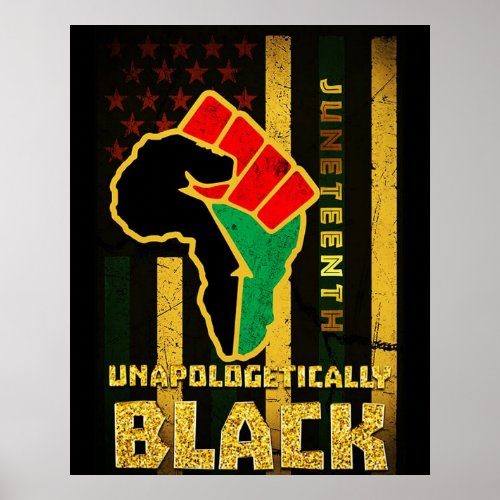 Juneteenth Unapologetically Black african american Poster