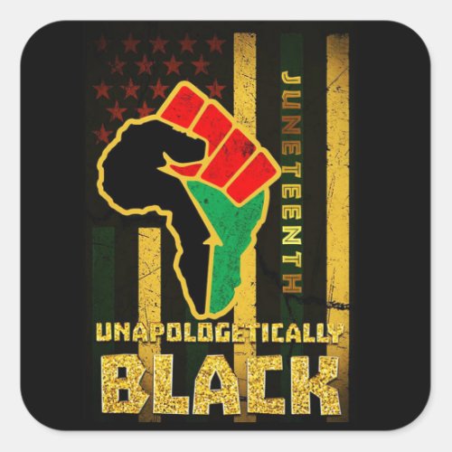 Juneteenth Unapologetically Black african american Square Sticker