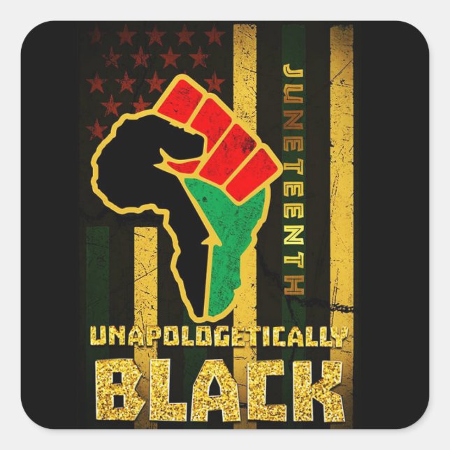 Juneteenth Unapologetically Black african american Square Sticker (Front)