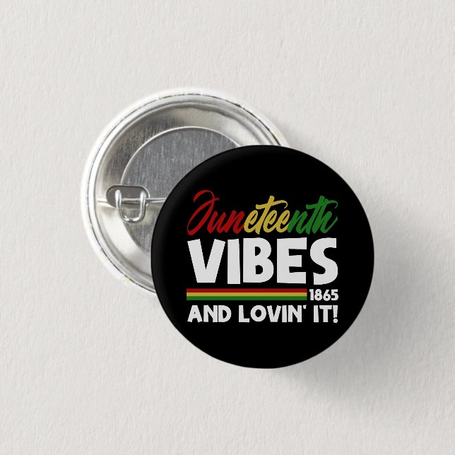 Juneteenth Vibes -  Freedom Day 1865 Black History Button (Front & Back)