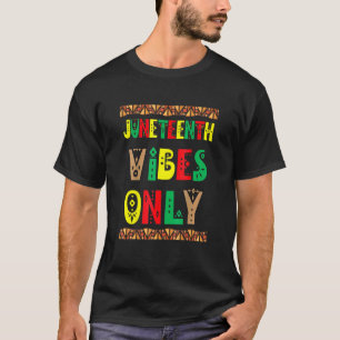 Juneteenth Vibes Melanin Black Girl Men Women Kid T-Shirt