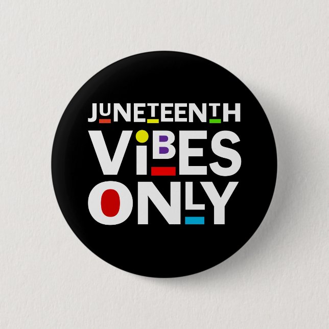 JUNETEENTH VIBES ONLY BUTTON (Front)