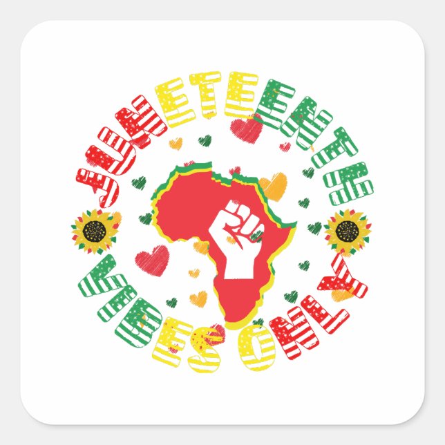 Juneteenth Vibes Only Celebrate Freedom! Square Sticker (Front)