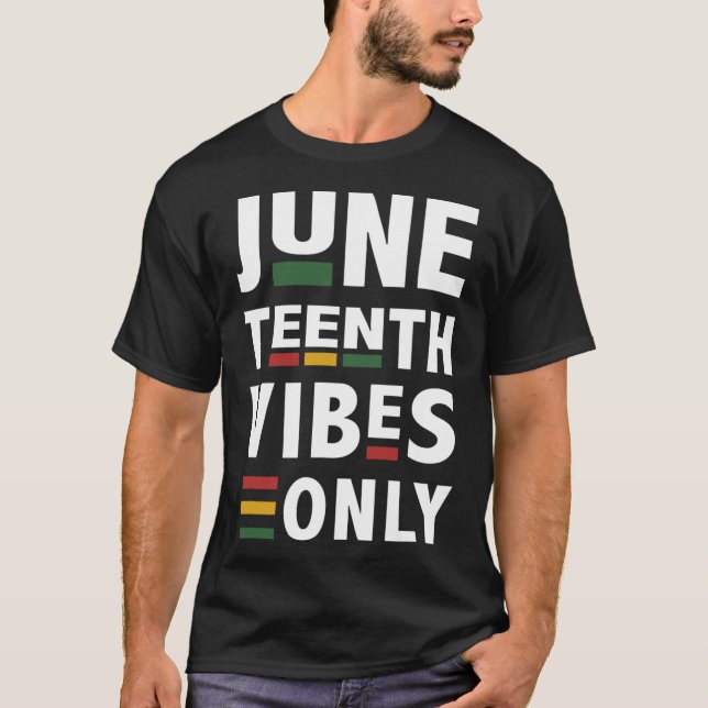 Juneteenth Vibes Only For Celebrating Black Americ T-Shirt (Front)
