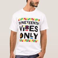 Juneteenth Vibes Only Melanin Black African Pride T-Shirt
