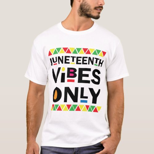 Juneteenth Vibes Only Melanin Black African Pride T_Shirt