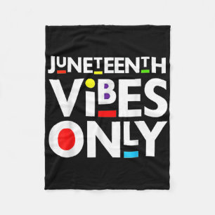 Juneteenth Vibes Only Melanin Black Men Women Girl Fleece Blanket