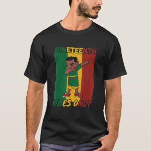 Juneteenth Vibes Only Melanin Black Men Women Kids T-Shirt