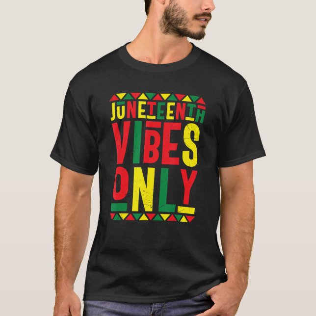 Juneteenth Vibes Only Melanin Black Pride June 19t T-Shirt (Front)