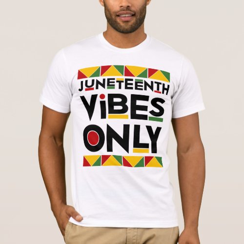 Juneteenth Vibes Only Melanin T_Shirt