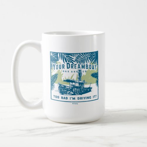 Jungle Cruise  Your Dreamboat Has Arrived Coffee Mug