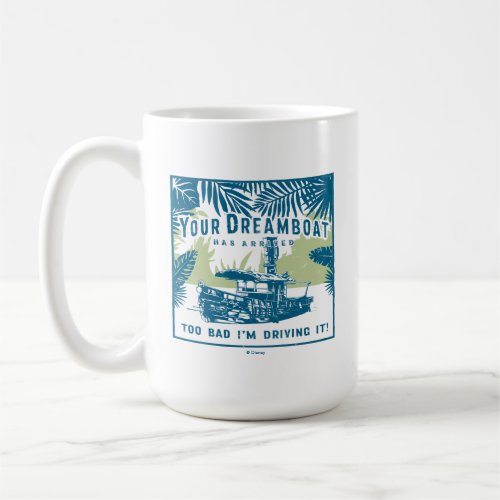 Jungle Cruise  Your Dreamboat Has Arrived Coffee Mug