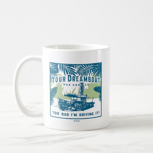 Jungle Cruise  Your Dreamboat Has Arrived Coffee Mug
