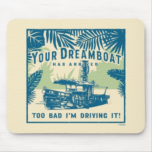 Jungle Cruise  Your Dreamboat Has Arrived Mouse Pad