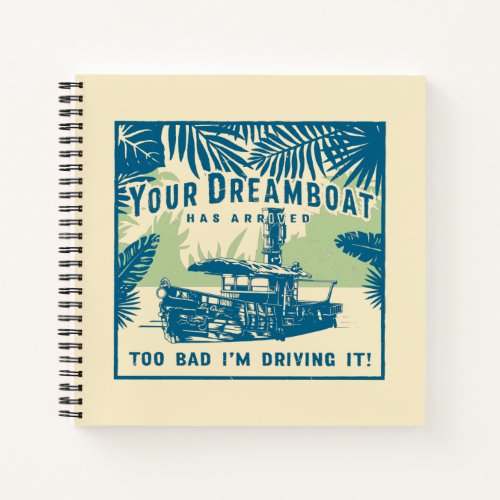 Jungle Cruise  Your Dreamboat Has Arrived Notebook