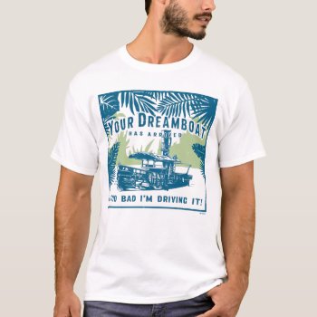 Jungle Cruise | Your Dreamboat Has Arrived T-shirt by OtherDisneyBrands at Zazzle