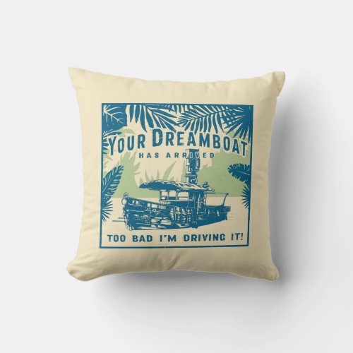 Jungle Cruise  Your Dreamboat Has Arrived Throw Pillow