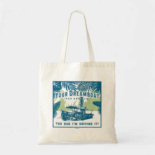 Jungle Cruise  Your Dreamboat Has Arrived Tote Bag