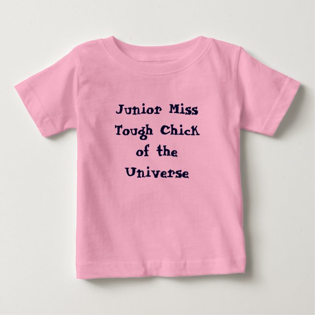 Junior Miss Tough Chick of the Universe Baby Tee (Front)