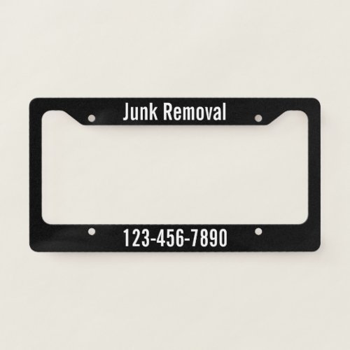 Junk Removal Black and White Business Phone Number License Plate Frame