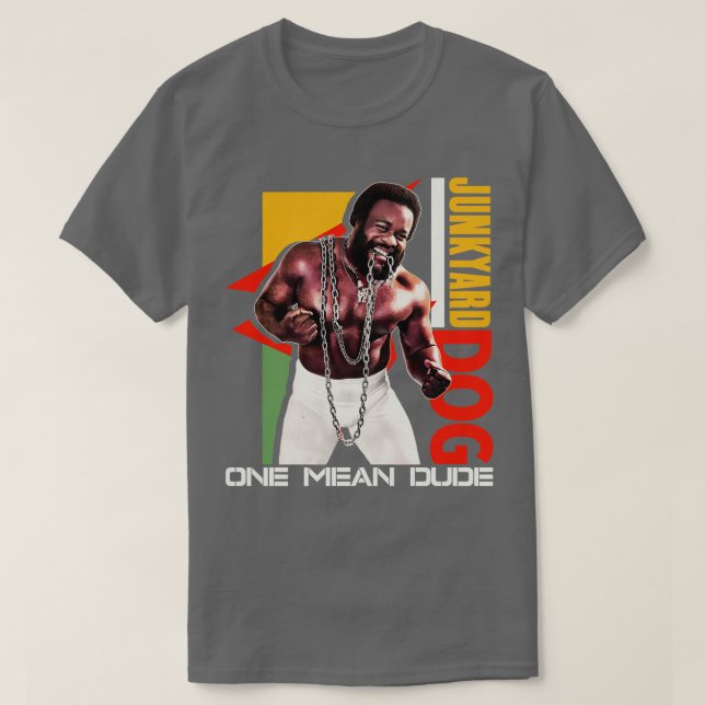 Junkyard Dog One Mean Dude T-Shirt (Design Front)
