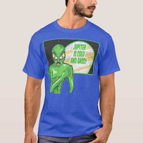 Jupiter is cold and gassy T_Shirt