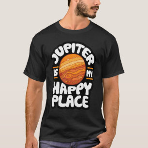 Jupiter Is My Happy Place Astrology 1 T-Shirt