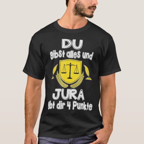 Jura gives you 4 Points  Funny Legal Science  T_Shirt