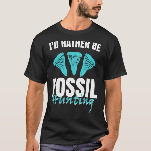 Jurassic Fossil Digging World   I`d Rather be Foss T-Shirt (Front)