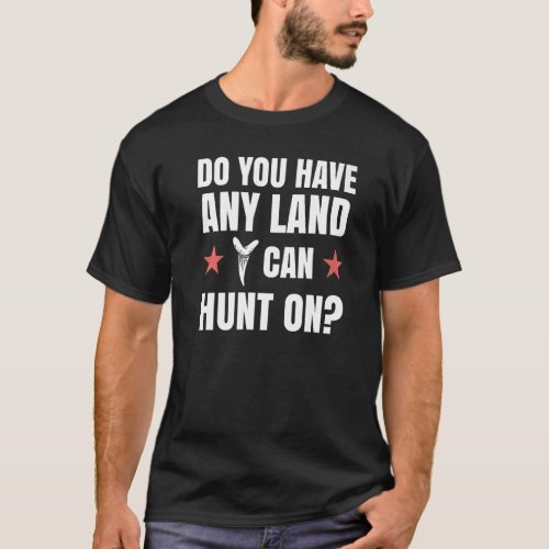 Jurassic Fossil digging World Land I can hunt on T_Shirt