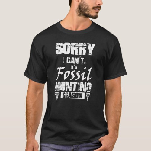 Jurassic Fossil digging World   Sorry I cant T_Shirt