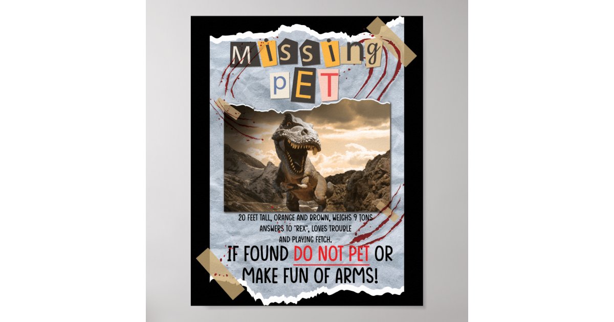 Jurassic Missing Pet T Rex Poster Taped Sign | Zazzle