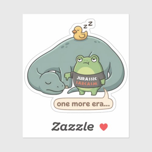 Jurassic Sarcasm Funny Die-Cut Sticker