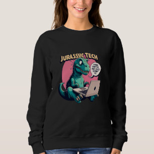 Jurassic Tech - Funny meme quote office t-rex ital Sweatshirt