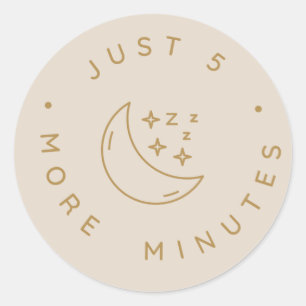 Just 5 More Minutes Classic Round Sticker